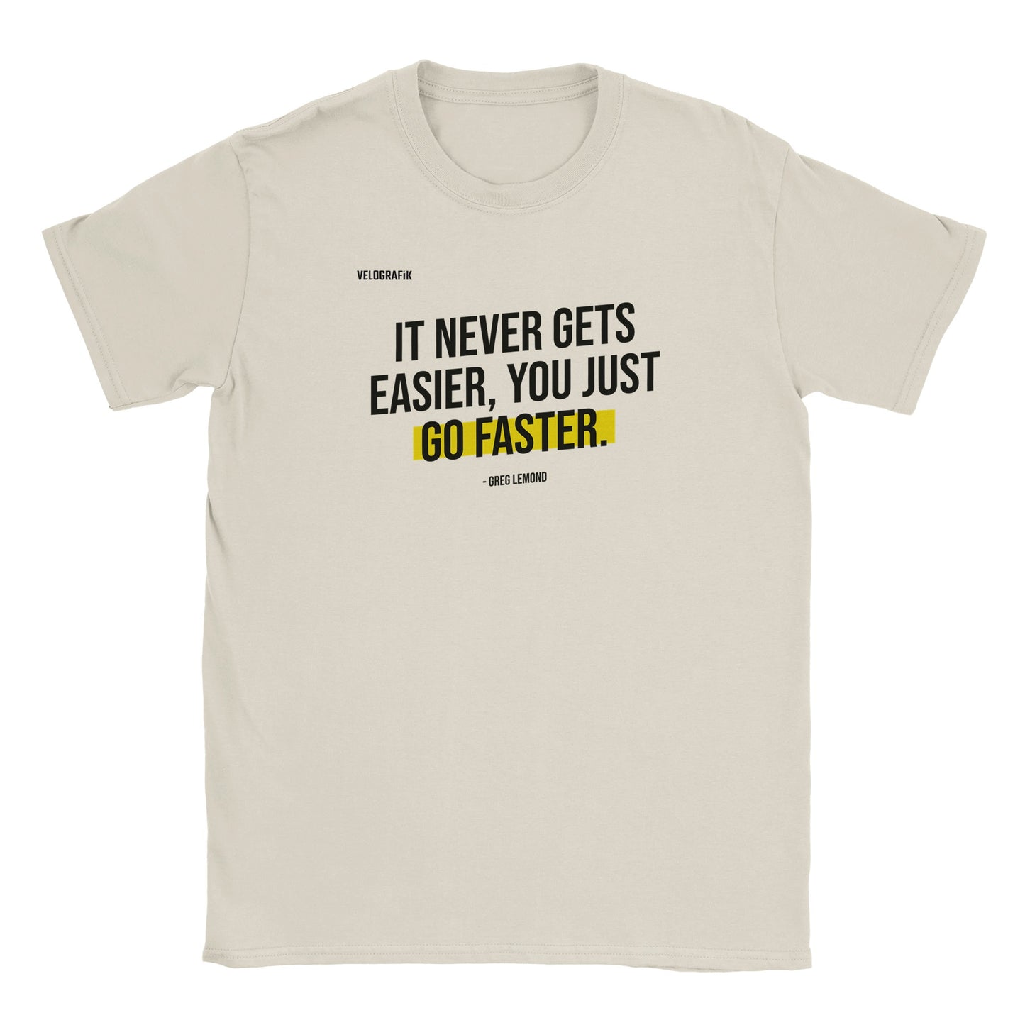 it_never_gets_easier_you_just_go_faster_greg_lemond_cycling_t-shirt-a035cbae-7b4b-4d74-9ff0-755524c8c38e
