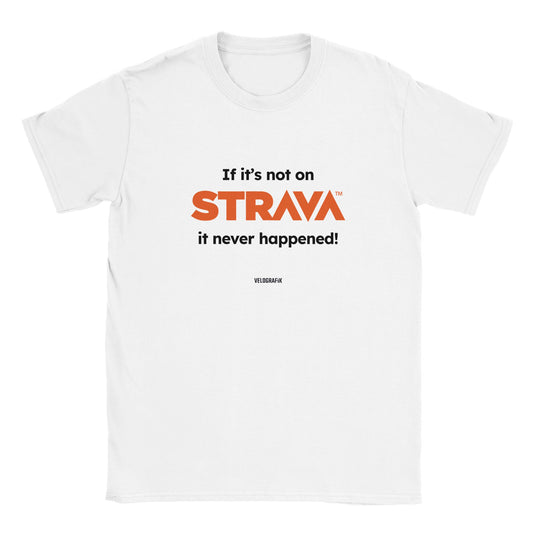  If it's Not on Strava, it Never Happened Cycling white-t-shirt-f3168f9b-1de7-4047-824e-4f44ad89c691